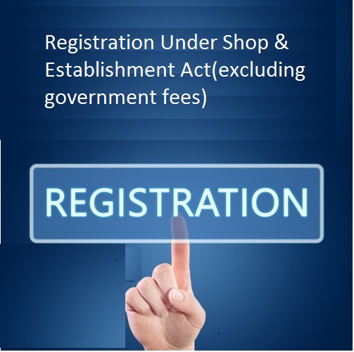 Registration Under Shop & Establishment Act(excluding government fees) Registration Under Shop & Establishment Act(excluding government fees)